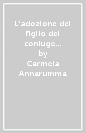 L adozione del figlio del coniuge a raffronto nell ordinamento Italiano e Inglese