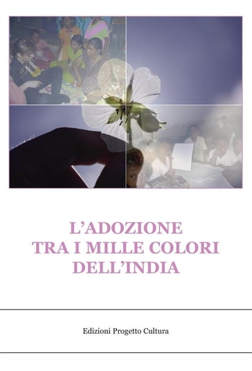 L'adozione tra i mille colori dell'india - Antonio Borriello - Linda Candela - Vincenzo Autuori