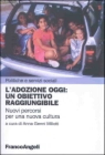 L'adozione oggi: un obiettivo raggiungibile. Nuovi percorsi per una nuova cultura