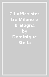 Gli affichistes tra Milano e Bretagna