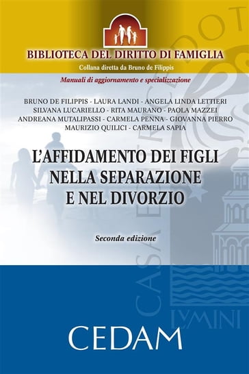 L'affidamento dei figli nella separazione e nel divorzio. Seconda edizione - Laura Landi - LETTIERI ANGELA LINDA - Silvana Lucariello - Maurano Rita - MAZZEI PAOLA - MUTALIPASSI ANDREANA - PENNA CARMELA - PIERRO GIO - Bruno De Filippis