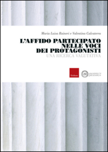 L'affido partecipato nelle voci dei protagonisti. Una ricerca valutativa - Maria Luisa Raineri - Valentina Calcaterra