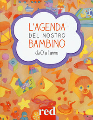 L'agenda del nostro bambino da 0 a 1 anno - Giulia Settimo - Gianfranco Trapani