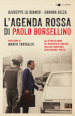 L agenda rossa di Paolo Borsellino. Gli ultimi 56 giorni nel racconto di familiari, colleghi, magistrati, investigatori e pentiti. Nuova ediz.