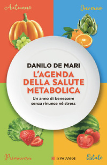 L'agenda della salute metabolica. Un anno di benessere senza rinunce né stress - Danilo De Mari