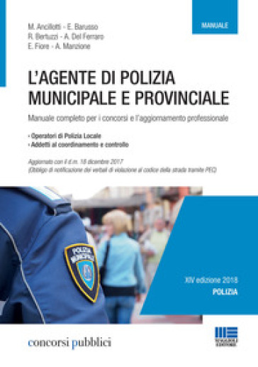 L'agente di polizia municipale e provinciale. Manuale completo per i concorsi e l'aggiornamento professionale