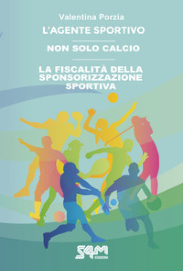 L'agente sportivo-Non solo calcio-La fiscalità della sponsorizzazione sportiva - Valentina Porzia - Vito Coviello