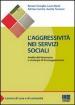 L aggressività nei servizi sociali. Analisi del fenomeno e strategie di fronteggiamento