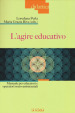 L agire educativo. Manuale per educatori e operatori socio-assistenziali. Con aggiornamento online