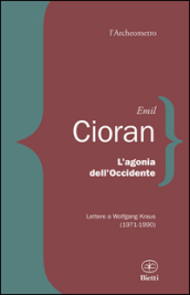 L agonia dell Occidente. Lettere a Wolfgang Kraus (1971-1990)