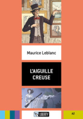 L aiguille creuse. Livello A2. Ediz. per la scuola. Con File audio per il download