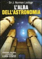 L alba dell astronomia. Studio del culto nei templi e della mitologia degli antichi egizi