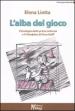 L alba del gioco. Psicologia della prima infanzia e il Sandplay di Dora Kalff