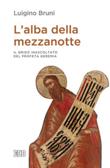 L'alba della mezzanotte. Il grido inascoltato del profeta Geremia - Luigino Bruni