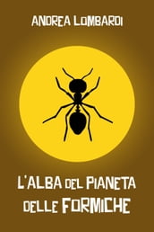 L alba del pianeta delle formiche