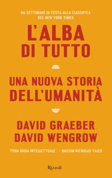 L'alba di tutto. Una nuova storia dell'umanità - David Graeber - David Wengrow