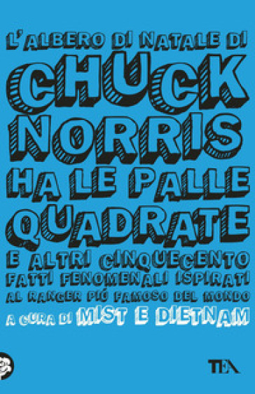 L'albero di Natale di Chuck Norris ha le palle quadrate e altri cinquecento fatti fenomena...