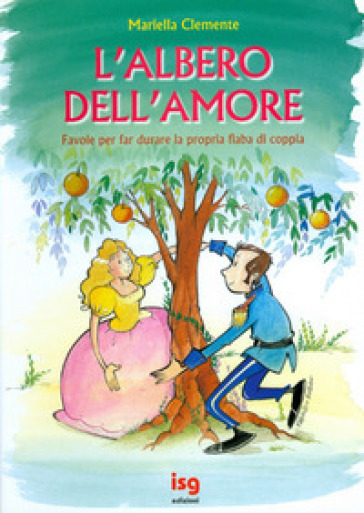 L'albero dell'amore. Favole per far durare la propria fiaba di coppia