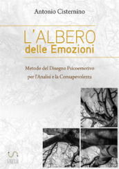 L albero delle emozioni. Metodo del disegno psicoemotivo per l analisi e la consapevolezza