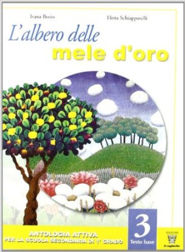 L'albero delle mele d'oro. Testo base. Con quaderno. Per la Scuola media. 3. (2 vol.) - NA - Ivana Bosio - Elena Schiapparelli