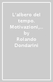 L albero del tempo. Motivazioni, metodi e tecniche per apprendere e insegnare la storia