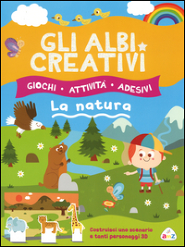 Gli albi creativi. La natura. Con adesivi - Silvia Lombardi - Rita Giannetti