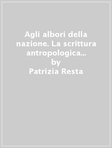 Agli albori della nazione. La scrittura antropologica di Vincenzo Padula - Patrizia Resta