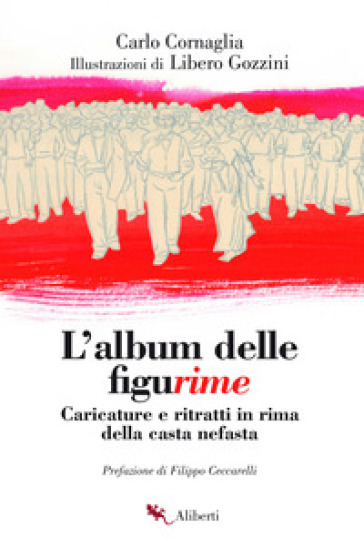 L'album delle figurime. Caricature e ritratti in rima della casta nefasta - Carlo Cornaglia