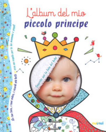 L'album del mio piccolo principe. Ediz. a colori - Alberto Bertolazzi - Sara Gianassi