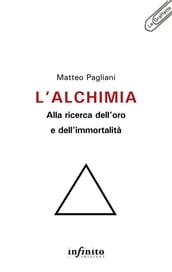 L alchimia: alla ricerca dell oro e dell immortalità