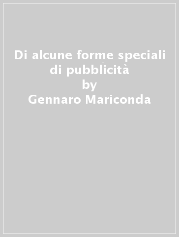 Di alcune forme speciali di pubblicità - Gennaro Mariconda