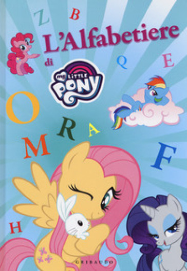 L'alfabetiere di My Little Pony. Ediz. a colori