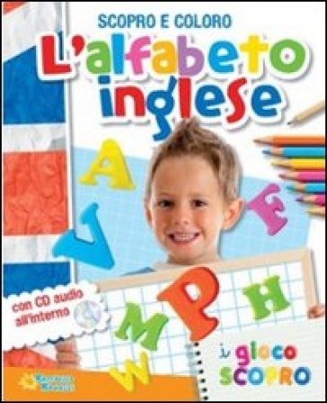 L'alfabeto inglese. Scopro e coloro. Ediz. illustrata. Con CD Audio