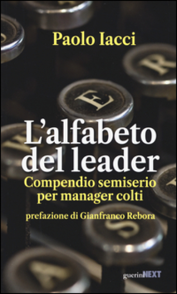 L'alfabeto del leader. Compendio semiserio per manager colti - Paolo Iacci