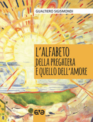 L'alfabeto della preghiera è quello dell'amore - Gualtiero Sigismondi