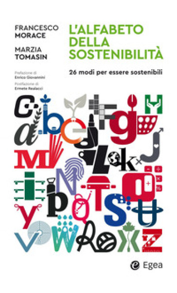 L'alfabeto della sostenibilità. 26 modi di essere sostenibili - Francesco Morace - Marzia Tomasin