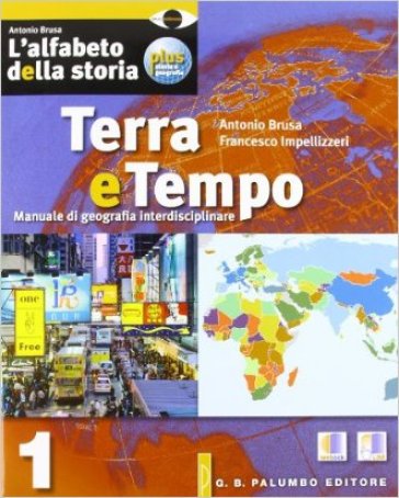 L'alfabeto della storia plus storie e geografia. Per le Scuole superiori. Con DVD. 1: Dalle origini dell'uomo allarepubblica romana-Terra e tempo 1 - Antonio Brusa - Francesco Impellizzeri