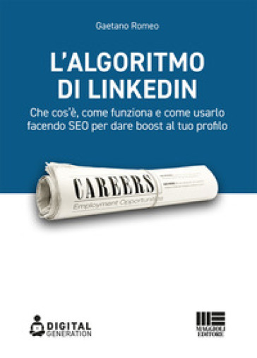 L'algoritmo di LinkedIn. Che cos'è, come funziona e come usarlo facendo SEO per dare boost al tuo profilo - Gaetano Romeo