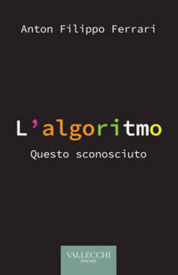 L'algoritmo. Questo sconosciuto - Anton Filippo Ferrari