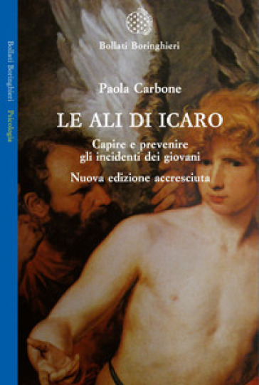 Le ali di Icaro. Capire e prevenire gli incidenti dei giovani - Paola Carbone