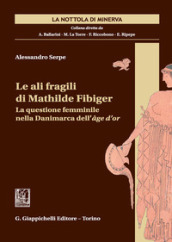 Le ali fragili di Mathilde Fibiger. La questione femminile nella Danimarca dell age d or