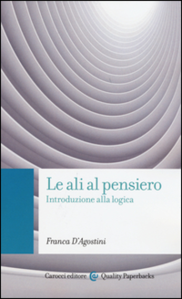 Le ali al pensiero. Introduzione alla logica - Franca D