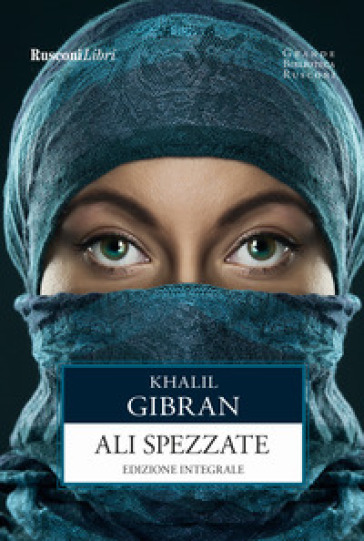 Le ali spezzate. Ediz. integrale - Kahlil Gibran