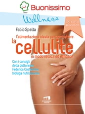 L alimentazione ideale per combattere la cellulite in modo veloce ed efficace