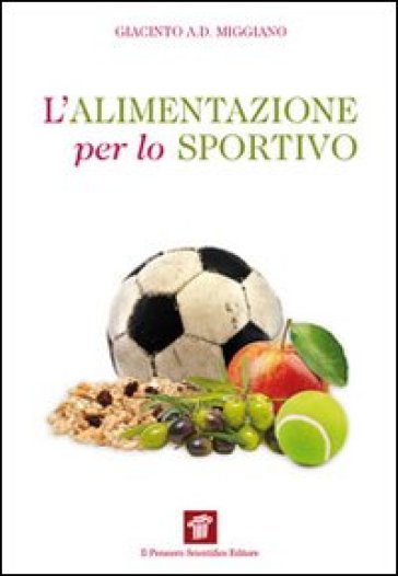L'alimentazione per lo sportivo - Giacinto A. Miggiano