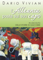 L alleanza posta sul suo capo. In ascolto delle storie di Giacobbe