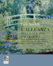 L alleanza nella terapia psicologica. Storia, definizioni, strumenti di misura, risultati della ricerca, modelli di intervento clinico e critiche. Una introduzione