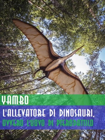 L'allevatore di dinosauri, ovvero L'uovo di pterodattilo - Yambo (Enrico Novelli)