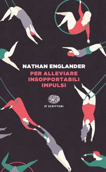 Per alleviare insopportabili impulsi - Nathan Englander