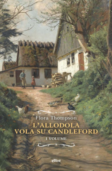 L'allodola vola su Candleford. 1. - Flora Thompson